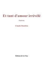 Couverture du livre « Et tant d'amour irrévélé » de Claude Dandrea aux éditions La Vina