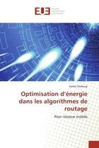 Couverture du livre « Optimisation d'energie dans les algorithmes de routage - pour reseaux mobile » de Chelloug Samia aux éditions Editions Universitaires Europeennes