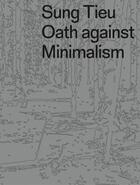 Couverture du livre « Sung tieu: oath against minimalism /anglais/allemand » de  aux éditions Spector Books