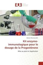 Couverture du livre « Kit enzymo-immunologique pour le dosage de la progesterone - mise au point et application » de Moutaouakkil Adnane aux éditions Editions Universitaires Europeennes