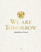 Couverture du livre « We are tomorrow ; guidad by a friend » de Faes Johan aux éditions Lannoo