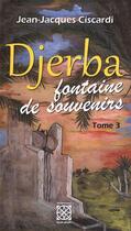 Couverture du livre « Djerba fontaine de souvenirs » de Ciscardi J J. aux éditions Arabesques Editions