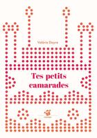 Couverture du livre « Tes petits camarades » de Valerie Dayre aux éditions Thierry Magnier