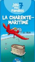 Couverture du livre « Jeu des 7 familles ; la Charente-Maritime » de Luc Turlan aux éditions Geste