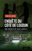 Couverture du livre « Enquête du côté de Loudun : une enquête de Julie Lantilly » de Gino Blandin aux éditions Geste