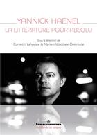 Couverture du livre « Yannick Haenel, la littérature pour absolu » de Watthee-Delmotte Myriam et Corentin Lahouste et Collectif aux éditions Hermann