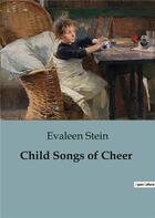 Couverture du livre « Child Songs of Cheer » de Evaleen Stein aux éditions Culturea