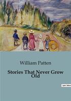 Couverture du livre « Stories That Never Grow Old » de William Patten aux éditions Culturea