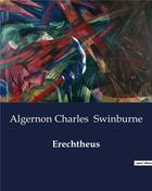 Couverture du livre « Erechtheus » de Algernon Charles Swinburne aux éditions Culturea