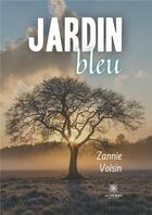 Couverture du livre « Jardin bleu » de Zannie Voisin aux éditions Le Lys Bleu