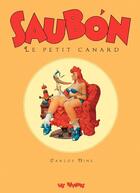 Couverture du livre « Saubon, le petit canard Tome 1 » de Carlos Nine aux éditions Les Reveurs