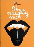 Couverture du livre « Oh, naughty me! » de  aux éditions Minus