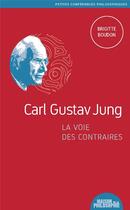 Couverture du livre « Carl Gustav Jung, La Voie Des Contraires » de Brigitte Boudon aux éditions Ancrages