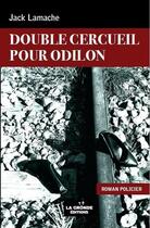 Couverture du livre « Double cercueil pour Odilon » de Jack Lamache aux éditions La Gronde