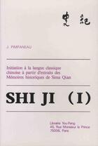 Couverture du livre « Shi ji t.1 : initiation à la langue classique à partir d'extraits des mémoires historiques se Sima Qian » de Jacques Pimpaneau aux éditions You Feng