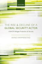 Couverture du livre « The Rise and Decline of a Global Security Actor: UNHCR, Refugee Protec » de Hammerstad Anne aux éditions Oup Oxford