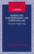 Couverture du livre « Roman law, contemporary law, european law ; the civilian tradition today » de Reinhard Zimmermann aux éditions Oxford Up Elt