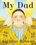 Couverture du livre « My dad » de Anthony Browne aux éditions Random House Uk