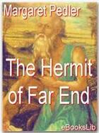 Couverture du livre « The Hermit of Far End » de Margaret Pedler aux éditions Ebookslib