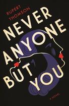 Couverture du livre « NEVER ANYONE BUT YOU » de Rupert Thomson aux éditions Other Press