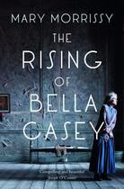 Couverture du livre « The Rising of Bella Casey » de Mary Morrissy aux éditions The O'brien Press Digital