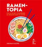 Couverture du livre « Ramen-topia - plus de 60 recettes slurp-tastiques » de Kaloper Deborah aux éditions Hachette Pratique