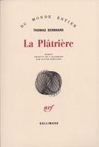 Couverture du livre « La platriere » de Thomas Bernhard aux éditions Gallimard