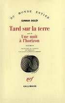 Couverture du livre « Tard Sur La Terre / Une Nuit A L'Horizon » de Gunnar Ekelof aux éditions Gallimard
