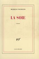 Couverture du livre « La soie » de Michelle Tourneur aux éditions Gallimard