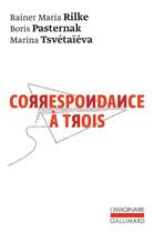 Couverture du livre « Correspondance à trois » de Past/Rilke/Tsve aux éditions Gallimard