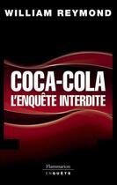 Couverture du livre « Coca-cola, l'enquête interdite » de William Reymond aux éditions Flammarion