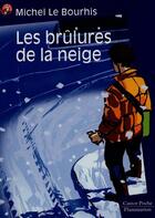 Couverture du livre « Les brulures de la neige - - roman, senior des 11/12ans » de Le Bourhis Michel aux éditions Flammarion