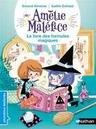 Couverture du livre « Amélie Maléfice : le livre des formules magiques » de Arnaud Almeras et Gaelle Duhaze aux éditions Nathan