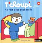 Couverture du livre « T'choupi : T'Choupi ne fait plus pipi au lit » de Thierry Courtin aux éditions Nathan