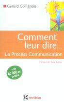 Couverture du livre « Comment Leur Dire.. .La Process Communication » de Gerard Collignon aux éditions Intereditions
