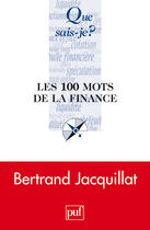 Couverture du livre « Les 100 mots de la finance (3e édition) » de Bertrand Jacquillat aux éditions Que Sais-je ?