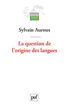 Couverture du livre « La question de l'origine des langues ; l'historicité des sciences » de Sylvain Auroux aux éditions Presses Universitaires De France