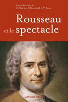 Couverture du livre « Rousseau et le spectacle » de Jacques Berchtold et Christophe Martin aux éditions Armand Colin
