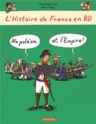 Couverture du livre « L'Histoire de France en BD : Napoléon... et l'empire ! » de Heitz Bruno et Dominique Joly aux éditions 48h Bd