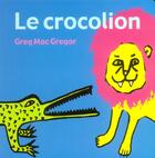 Couverture du livre « Crocolion (le) » de Greg Mac Gregor aux éditions Ecole Des Loisirs