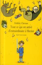 Couverture du livre « Tout ce qui est arrivé d'extraordinaire à Hector » de Frederic Chevaux aux éditions Ecole Des Loisirs