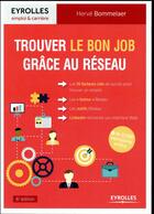 Couverture du livre « Trouver le bon job grâce au réseau (6e édition) » de Herve Bommelaer aux éditions Eyrolles