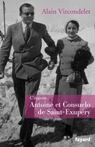 Couverture du livre « C'étaient Antoine et Consuelo de Saint Exupéry » de Alain Vircondelet aux éditions Fayard