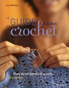 Couverture du livre « Le guide fleurus du crochet ; plus de 50 points et motifs ; 30 modèles » de Whiting Sue aux éditions Mango