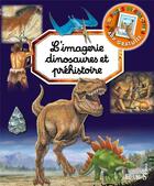 Couverture du livre « L'imagerie des dinosaures et préhistoire » de Marie-Christine Lemayeur et Bernard Alunni et Emilie Beaumont aux éditions Fleurus