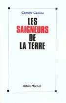 Couverture du livre « Les saigneurs de la terre » de Guillou Camille aux éditions Albin Michel