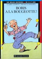 Couverture du livre « Boris a la bougeotte » de Nicole Claveloux et Claire Clement aux éditions Bayard Jeunesse