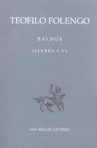 Couverture du livre « Baldus ; livres I - V » de Teofilo Folengo aux éditions Belles Lettres