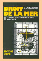 Couverture du livre « Droit de la mer t.2 ; le droit des communications maritimes » de Emmanuel Langavant aux éditions Cujas