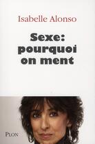 Couverture du livre « Sexe, pourquoi on ment » de Isabelle Alonso aux éditions Plon